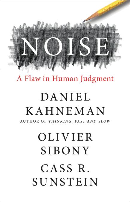 Noise a flaw in human judgment