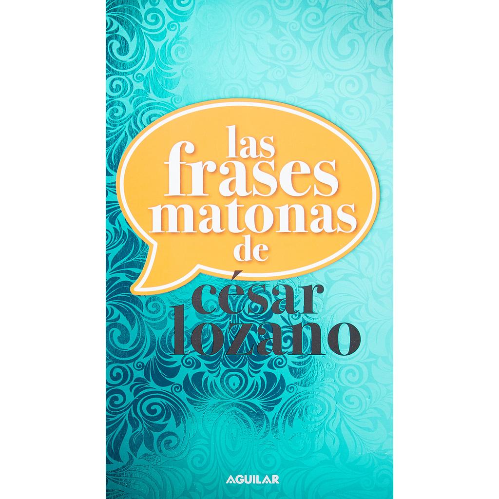Las frases matonas de Cesar Lozano