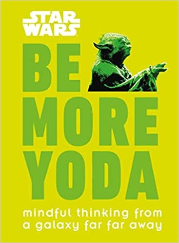 Star Wars be more yoda