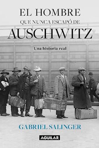 El hombre que nunca escapo de auschwitz