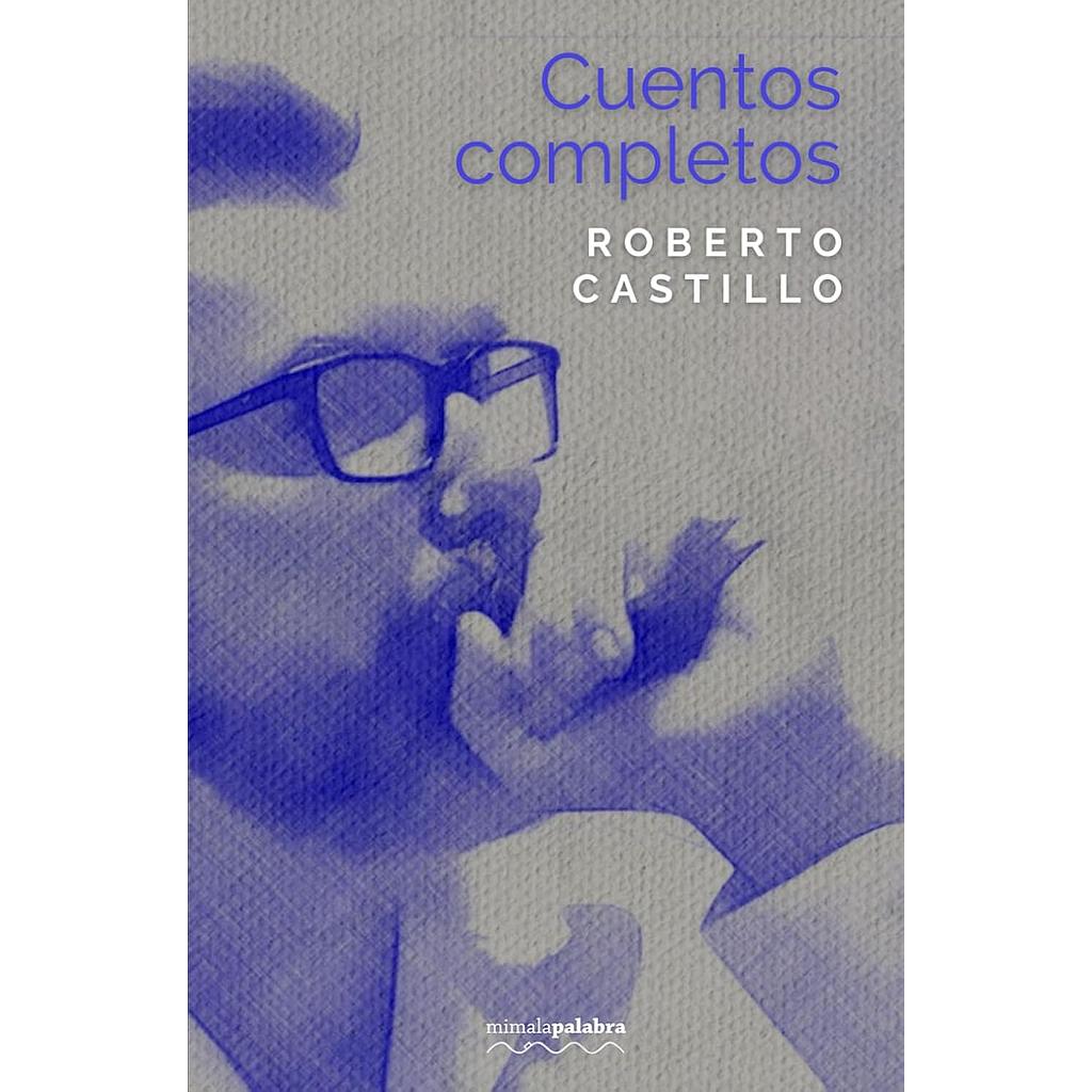 Cuentos Completos Roberto Castillo