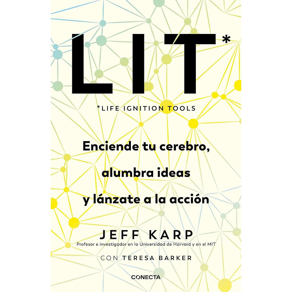 LIT Enciende tu cerebro, alumbra ideas y lanzate a la accion
