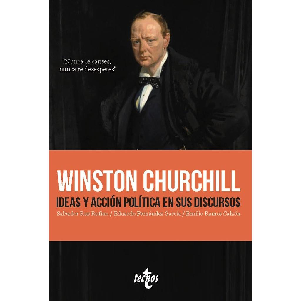 Winston Churchill. Ideas y accion politica en sus discursos