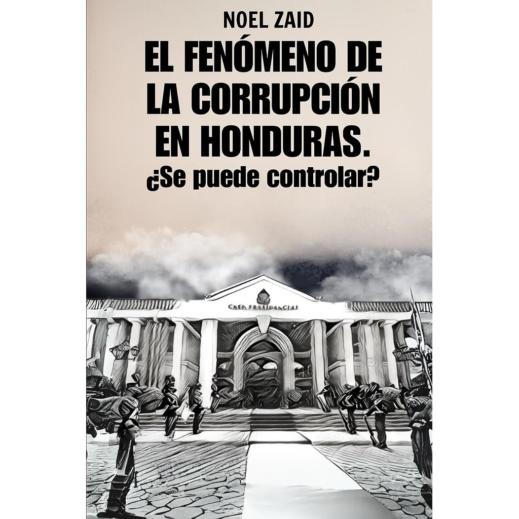 El fenomeno de la corrupcion en Honduras. ¿Se puede controlar?