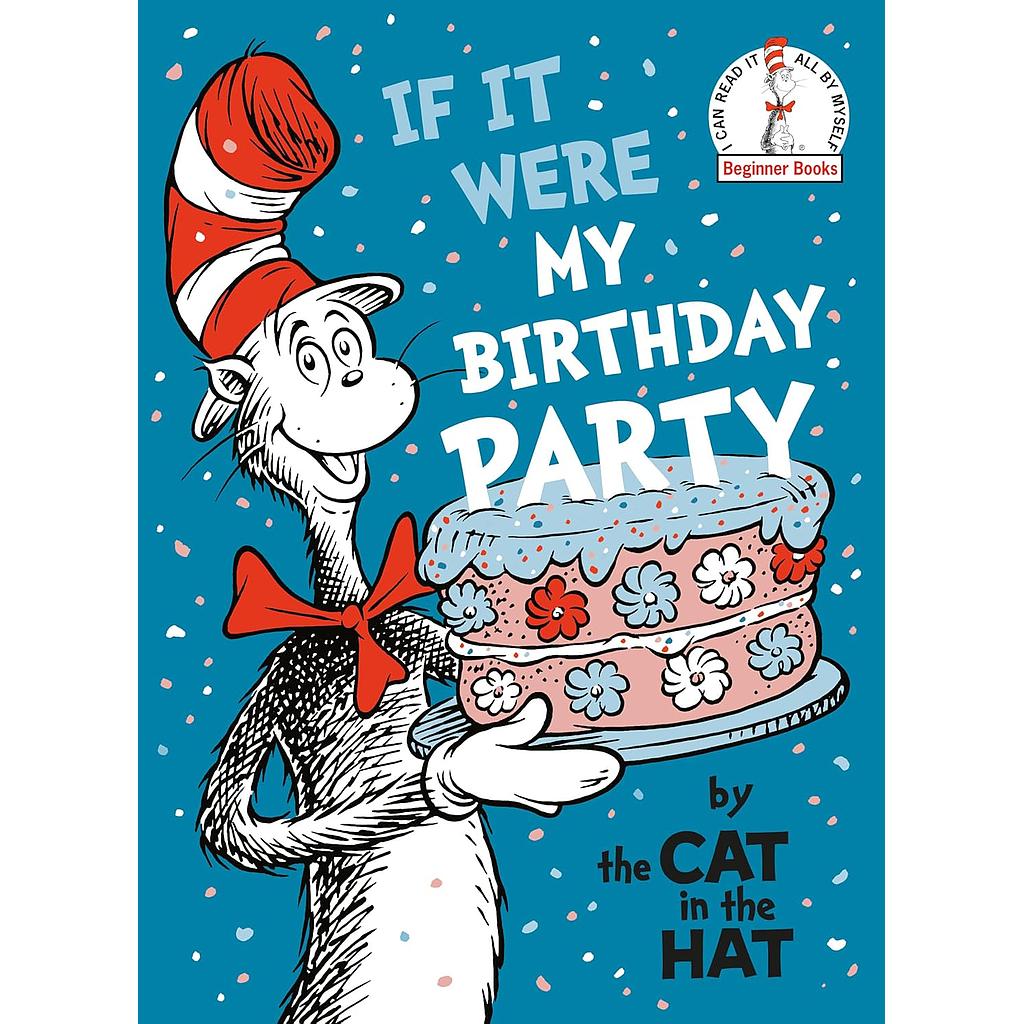 If It Were My Birthday Party--By the Cat in the Hat