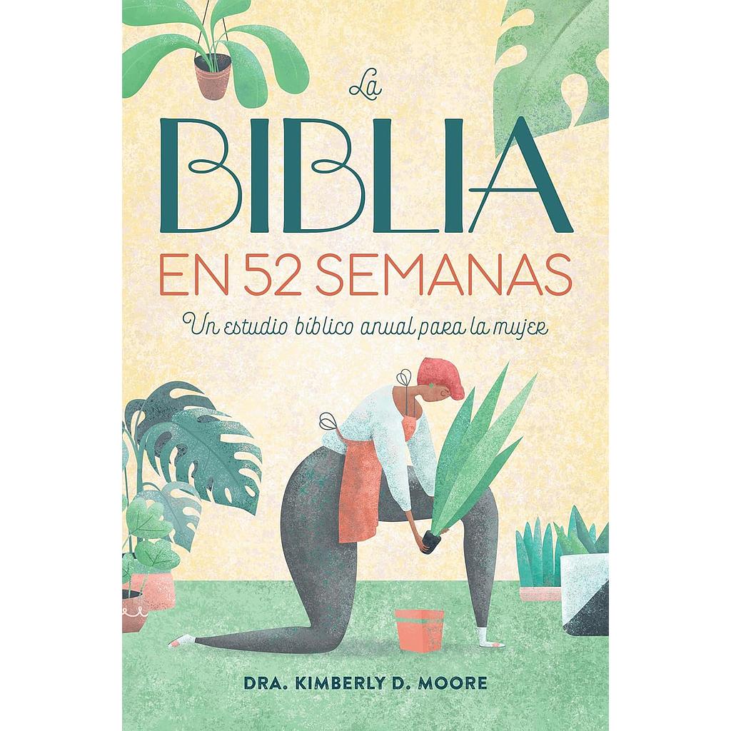 La Biblia en 52 semanas: Un estudio biblico anual para la mujer