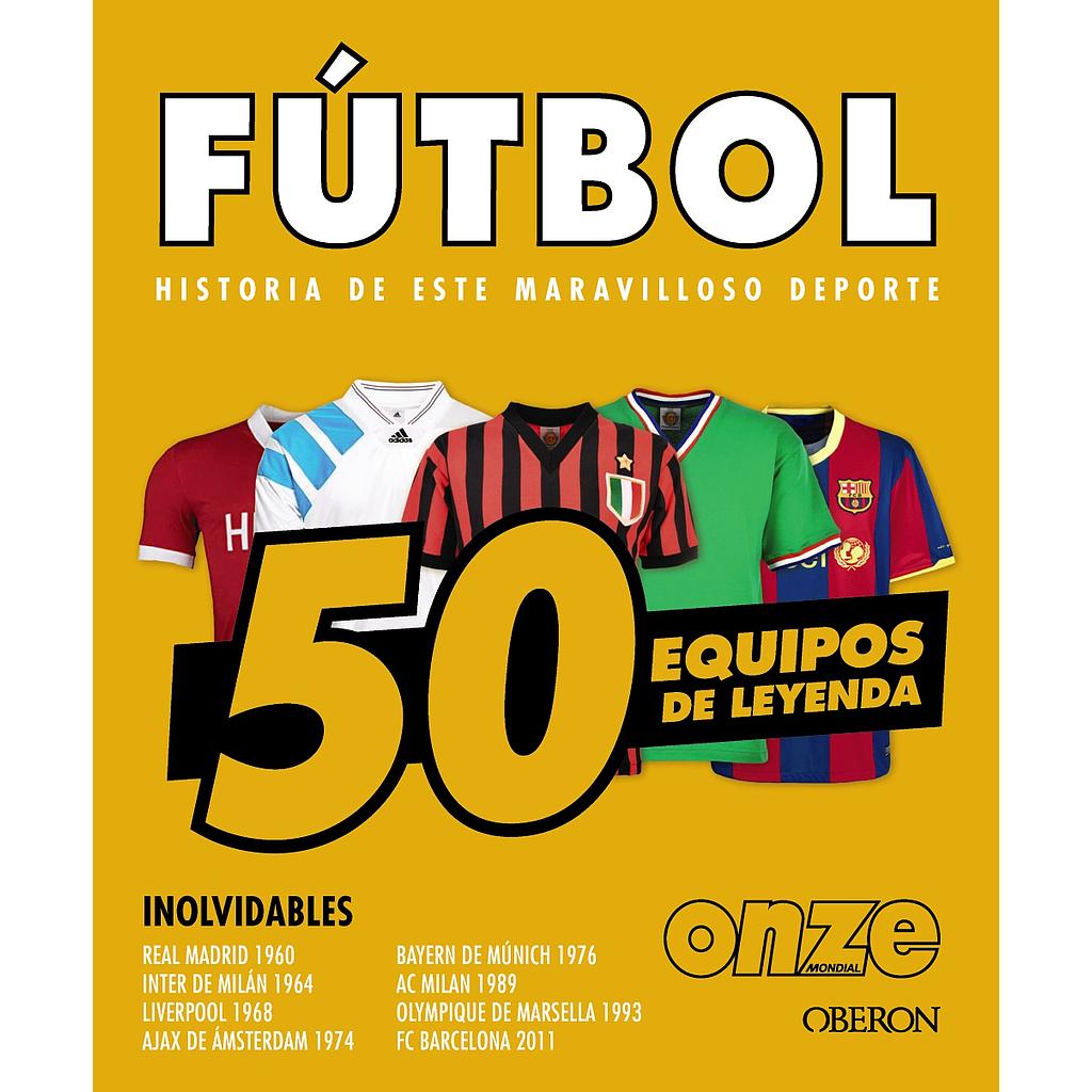 Futbol. 50 equipos de leyenda