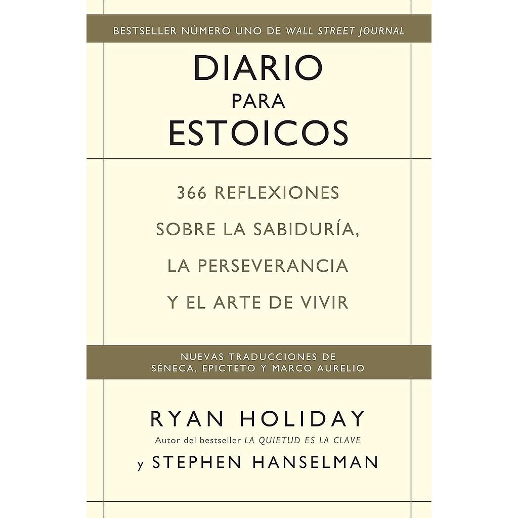 Diario para estoicos: 366 reflexiones sobre la sabiduria, la perseverancia y el arte de vivir