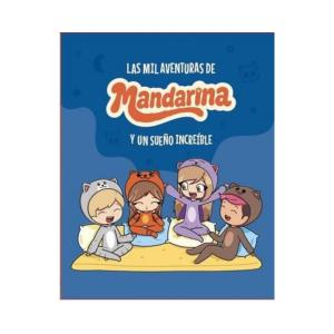 Mil aventuras de Mandarina y un sueño increible