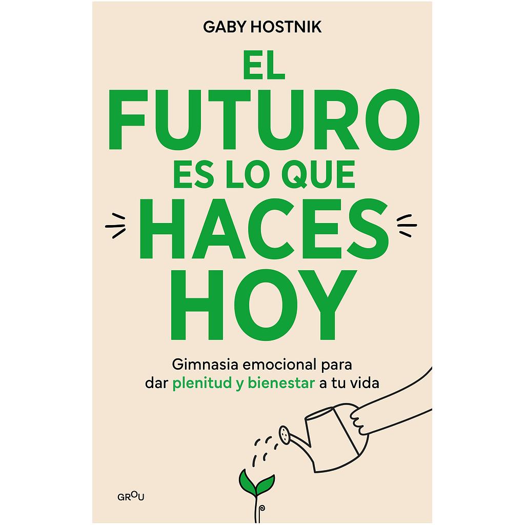 El futuro es lo que haces hoy