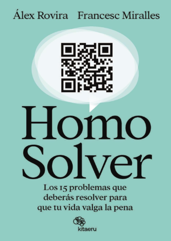 Homo Solver: Los 15 problemas que deberas resolver para que tu vida valga la pena