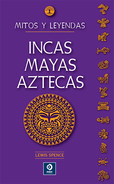 Mitos y leyendas Incas, Mayas y Aztecas