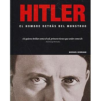 Hitler, el hombre detras del monstruo