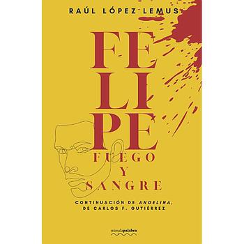 Felipe, fuego y sangre