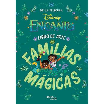 Encanto. Libro de arte y familias mágicas