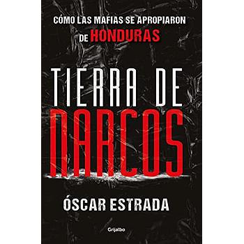 Tierra de narcos: Como las mafias...