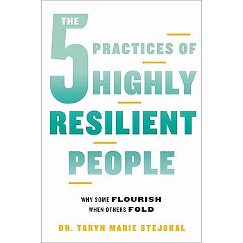 The 5 Practices of Highly Resilient People