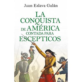 La conquista de America contada para escepticos