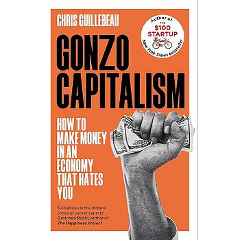 Gonzo Capitalism: How to Make Money