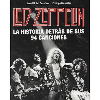 Led Zeppelin. La historia detras de sus 94 canciones