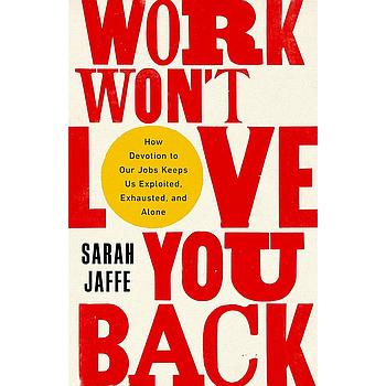 Work Won't Love You Back