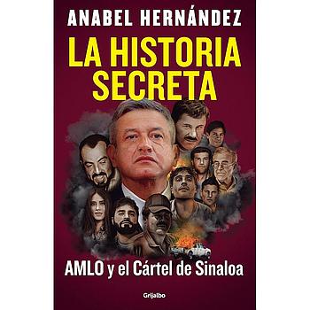 La historia secreta: AMLO y el Cartel de Sinaloa