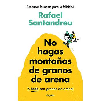 No hagas montañas de granos de arena