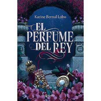 El perfume del rey (Tapa Dura)