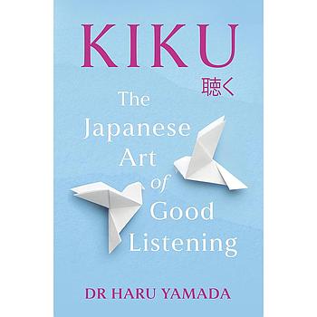 Kiku: The Japanese Art of Good Listening