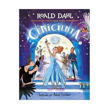 La Cenicienta (Cuentos en verso para niños perversos)