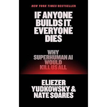 If Anyone Builds It, Everyone Dies