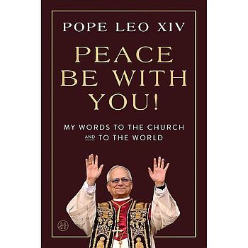 Peace Be with You! My Words to the Church and to the World