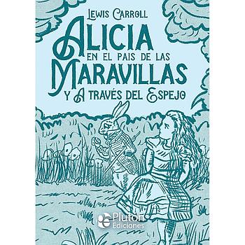 Alicia en el pais de las maravillas y a traves del espejo