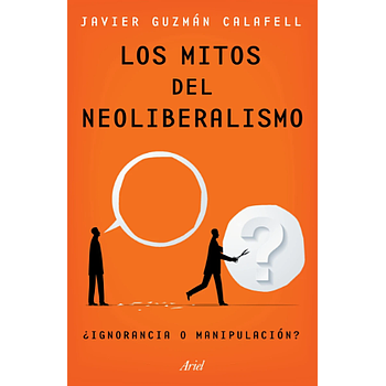 Los mitos del neoliberalismo