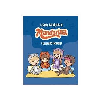 Mil aventuras de Mandarina y un sueño increible
