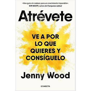 Atrevete: Ve a por lo que quieres y consiguelo