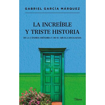 La increible y triste historia de la candida Erendira y de su abuela desalmada