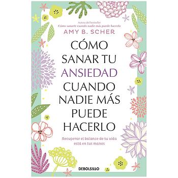 Como sanar tu ansiedad cuando nadie mas puede hacerlo