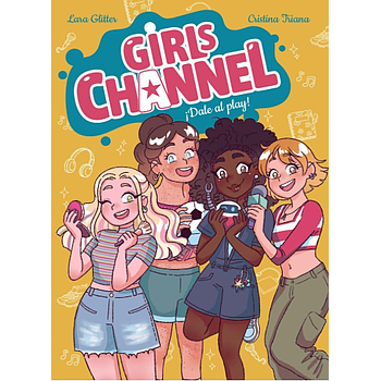 Girls Channel. ¡Dale al Play!: Libro 1