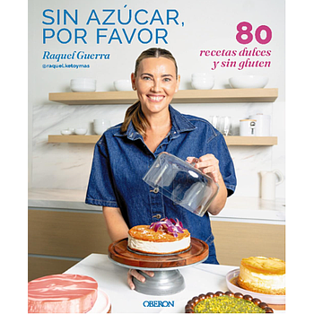 Sin azucar, por favor: 80 recetas dulces y sin gluten