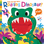 Have you ever met a Roaring Dinosaur